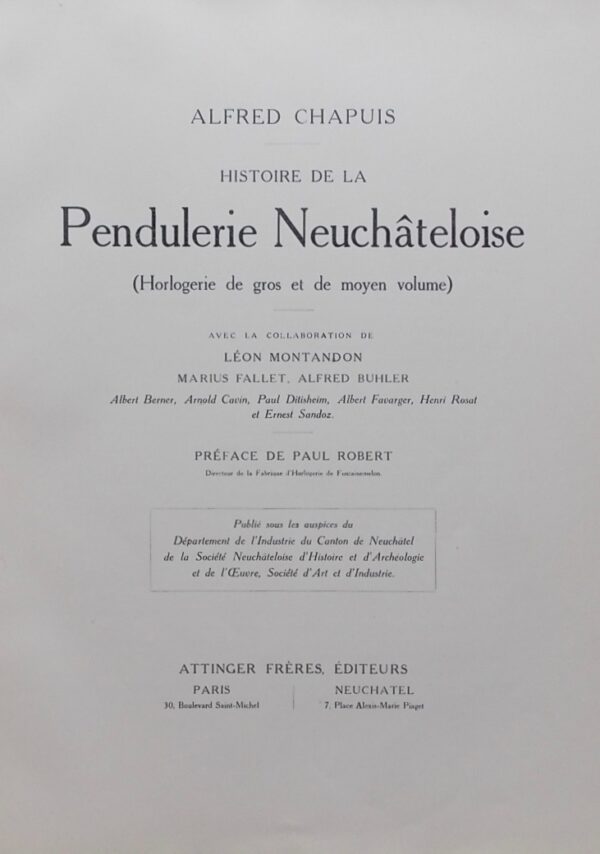 CHAPUIS (Alfred) Histoire de la pendulerie neuchâteloise (Horlogerie de grand et de moyen volume). Paris et Neuchâtel, Attinger Frères, (1917).