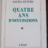 GUITRY (Sacha) Quatre ans d'occupation. Paris, L'Elan, 1947. – Image 2