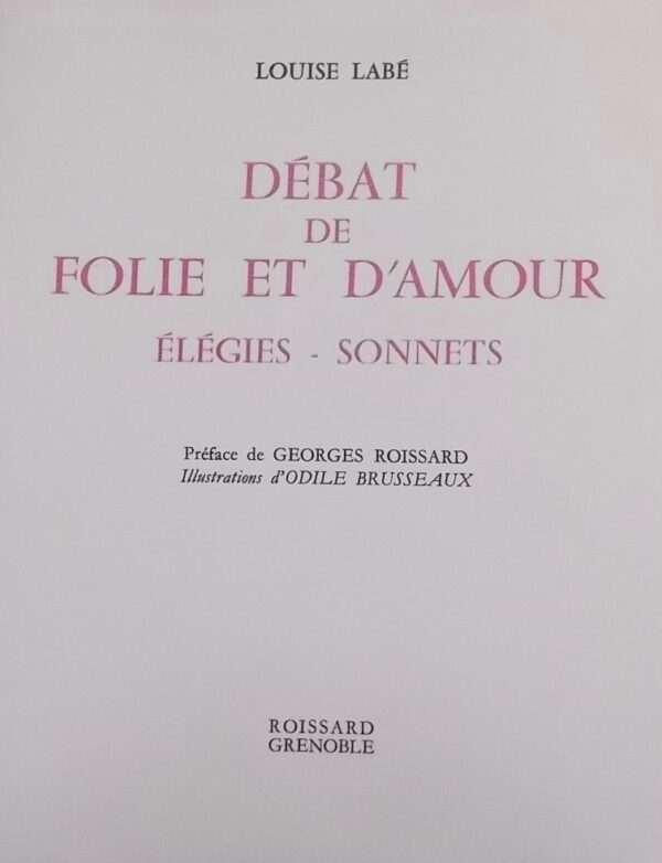 LABE (Louise) Débat de folie et d'amour. Elégies - Sonnets. Grenoble, Roissard, 1970. – Image 2