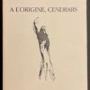 [CENDRARS] - BOILLAT (Gabriel) A l'origine, Cendrars. Les Ponts-de-Martel, Hughes Richard, 1985.