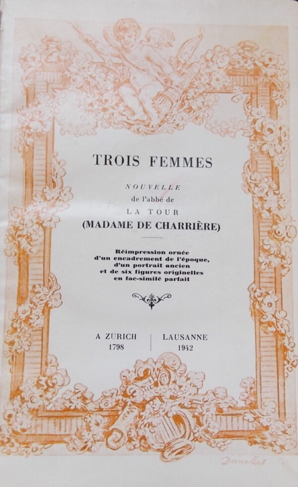 CHARRIERE (Belle de Zuylen, Madame de) Trois femmes. Nouvelles. Lausanne, F.C. Lonchamp, 1942.