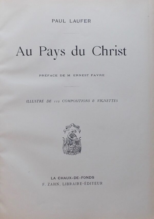 LAUFER (Paul) Au Pays du Christ. La Chaux-de-Fonds, Zahn, (1897) – Image 3