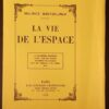MAETERLINCK (Maurice) La vie de l'espace. La quatrième dimension - La culture des songes - Isolement de l'homme - Jeux de l'espace et du temps - Dieu. Paris, Bibliothèque-Charpentier, 1928.