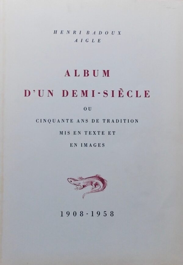 ANEX (Paul) Henri Badoux, Aigle. Album d'un demi-siècle, ou cinquante ans de tradition mis en texte et en images (1908-1958). Lausanne, Roth & Sauter, 1958.