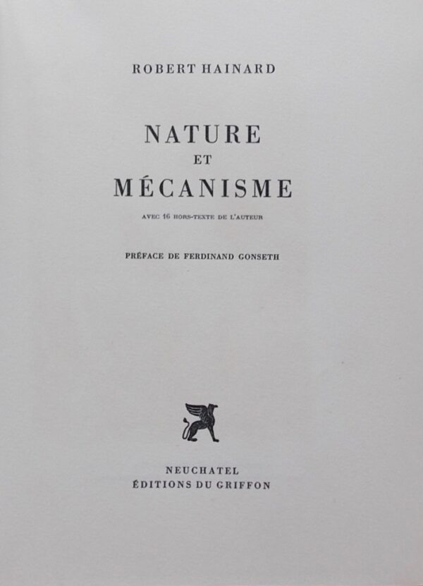 HAINARD (Robert) Nature et mécanisme. Neuchâtel, Griffon (coll. Les problèmes de la philosophie des sciences), 1946. – Image 2