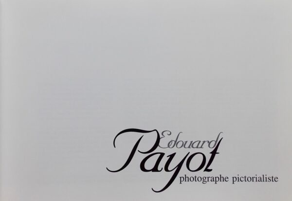 BLASER (Christophe) et al. Edouard Payot, photographe pictorialiste. Annecy, La Petite Ecole, [1995]. – Image 2