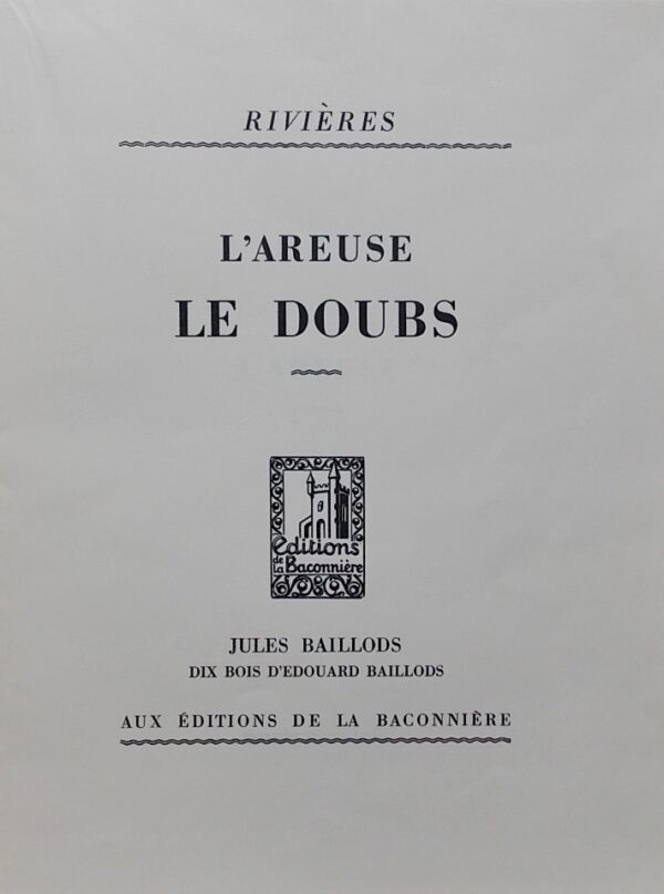 BAILLODS (Jules) Rivières. L'Areuse, le Doubs. Neuchâtel, Baconnière, 1936. – Image 2