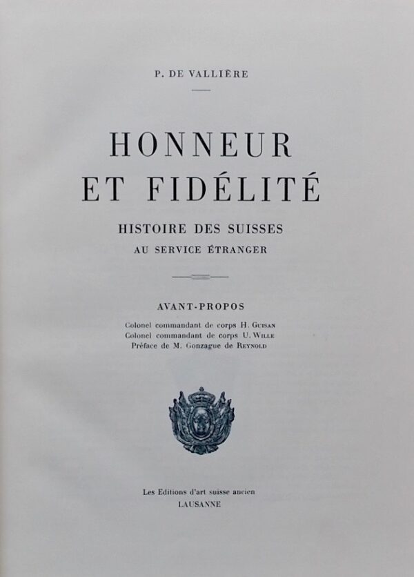 VALLIERE (Paul de) Honneur et fidélité. Histoire des Suisses au service étranger. Lausanne, Les Editions d'Art suisse ancien, 1940. – Image 2