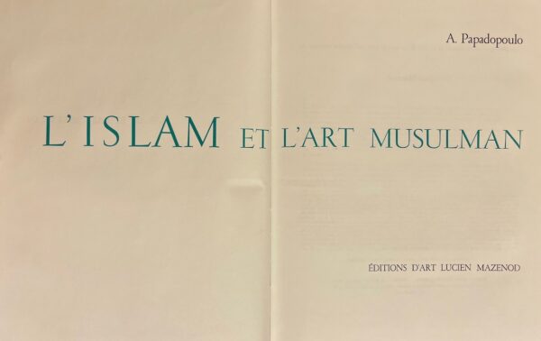 PAPADOPOULO (A.) L'Islam et l'art musulman. Paris, Mazenod (coll. L'art et les grandes civilisations), 1976. – Image 2