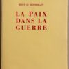 MONTHERLANT (Henry de) La paix dans la guerre. Neuchâtel, Ides et Calendes, 1941.