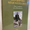 SCHLUP (Michel) dir. Biographies neuchâteloises. Tome 2: Des lumières à  la Révolution. Hauterive, Gilles Attinger, 1998.