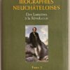 SCHLUP (Michel) dir. Biographies neuchâteloises. Tome 2: Des lumières à  la Révolution. Hauterive, Gilles Attinger, 1998. – Image 2