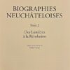 SCHLUP (Michel) dir. Biographies neuchâteloises. Tome 2: Des lumières à  la Révolution. Hauterive, Gilles Attinger, 1998. – Image 3