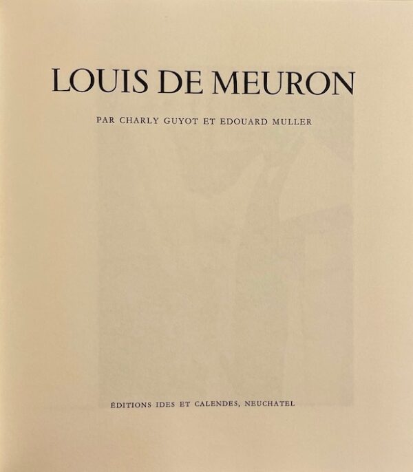 [MEURON] - GUYOT (Charly) / MULLER (Edouard) Louis de Meuron. Neuchâtel, Ides et Calendes, s.d. – Image 3
