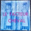 BORNE (Alain) Le facteur Cheval. Les Hautes Plaines de Mane, Robert Morel, 1969.