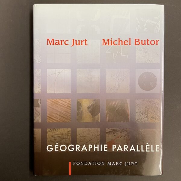 BUTOR (Michel) & JURT (Marc) Géographie parallèle. Neuchâtel, Fondation Marc Jurt, 2009.