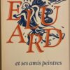 [ELUARD] Paul Eluard et ses amis peintres (1895-1952). Paris, Centre Georges Pompidou, 1982.