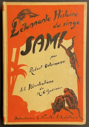 OSTERMANN (Robert) L'étonnante histoire du singe Sami. Neuchâtel, Delachaux & Niestlé, 1934.