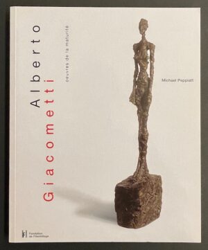 [GIACOMETTI] - PEPPIATT (Michael) Alberto Giacometti. Oeuvres de la maturité. Lausanne, Fondation de l'Hermitage, 2001.