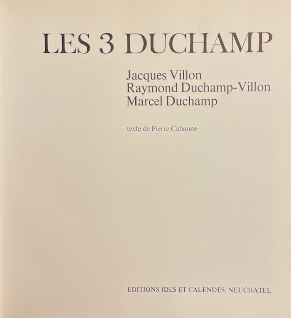 [DUCHAMP] - CABANNE (Pierre) Les 3 Duchamp. Jacques Villon - Raymond Duchamp-Villon - Marcel Duchamp. Neuchâtel, Ides et Calendes, (1975). – Image 3