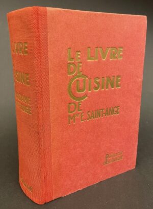 SAINT-ANGE (Madame E.) Le livre de cuisine de Madame Saint-Ange. Recettes et méthodes de la bonne cuisine française. Paris, Larousse, 1927.