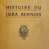 ROSSEL (Virgile) Histoire du Jura bernois. Genève, Atar, 1914.