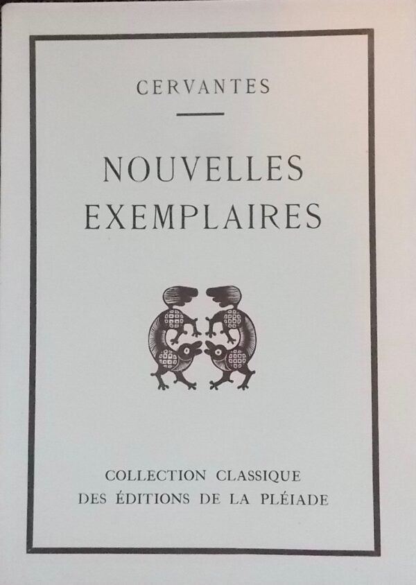 CERVANTES (Miguel de) Nouvelles exemplaires. Paris, J. Schiffrin - Editions de la Pléiade (coll. Classique), 1928.