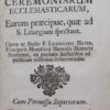 MAYER (Leodegar) Explicatio compendiosa, litteralis, historica ceremoniarum ecclesiasticarum, earumg praecipue quae ad s. liturgiam spectant. Tugii [Zug], Typis Henrici Antonii Schell, 1737. – Image 3