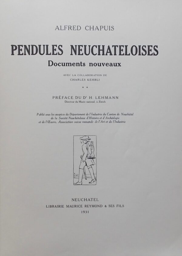 CHAPUIS (Alfred) Pendules neuchâteloises. Documents nouveaux. Neuchâtel, Librairie Maurice Reymond & ses fils, 1931. – Image 2