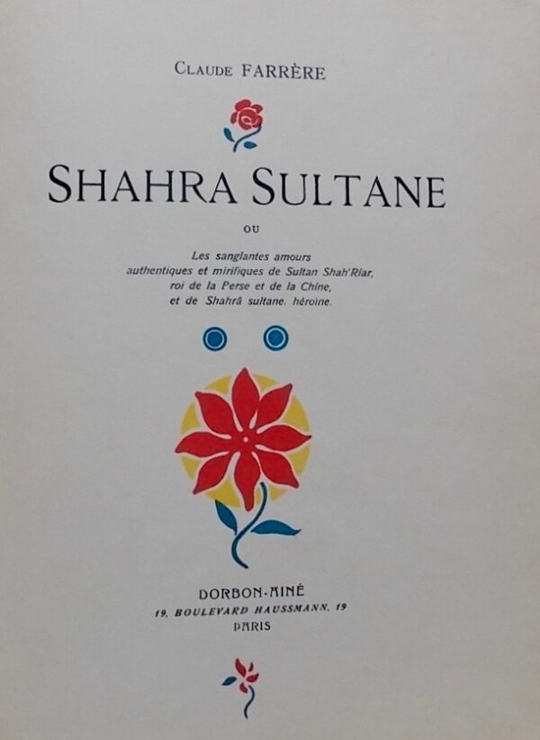 FARRERE (Claude) Shahra Sultane, ou Les sanglantes amours authentiques et mirifiques de Sultan Shah'Riar, roi de Perse et de la Chine, et de Shahrâ sultane, héroïne. Paris, Dorbon-Ainé, 1923. – Image 2