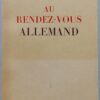 ELUARD (Paul) Au rendez-vous allemand. Genève, Editions des Trois Collines, 1945.