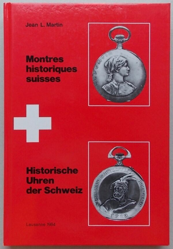 MARTIN (Jean L.) Historische Uhren der Schweiz. 3. Band - Montres historiques suisses. Tome 3. Lausanne, chez l'auteur, 1984.