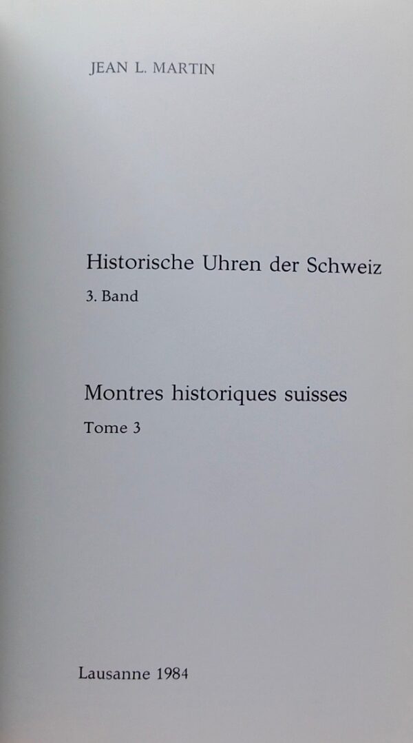 MARTIN (Jean L.) Historische Uhren der Schweiz. 3. Band - Montres historiques suisses. Tome 3. Lausanne, chez l'auteur, 1984. – Image 2