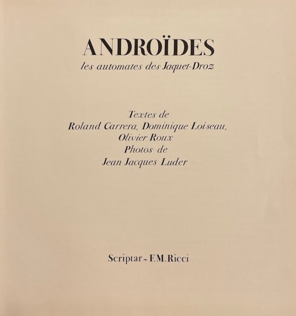 CARRERA (Roland) et al. Androïdes. Les automates des Jaquet-Droz. Lausanne, Scriptar - F. M. Ricci, (1979). – Image 3