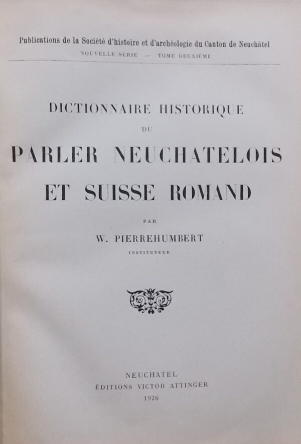 PIERREHUMBERT (William) Dictionnaire du parler neuchâtelois et suisse romand. Neuchâtel, Attinger, [1978]. – Image 2