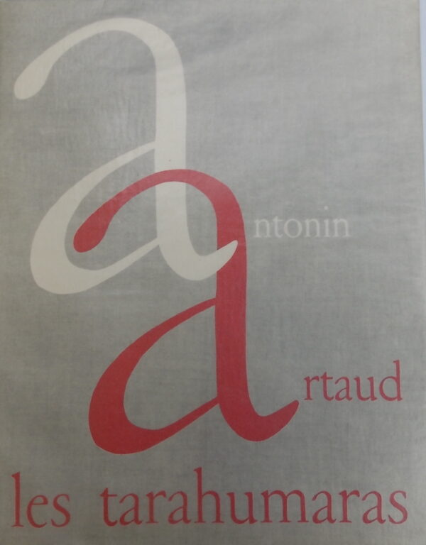 ARTAUD (Antonin) Les Tarahumaras. Décines, L'Arbalète, 1955.