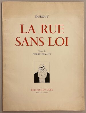 [DUBOUT] - DEVAUX (Pierre) La rue sans loi. Monte-Carlo, Aux Editions du Livre, 1946.