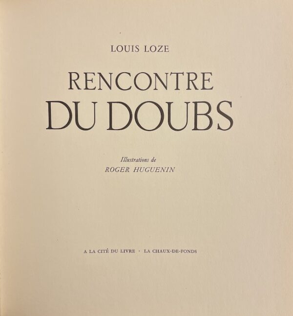 LOZE (Louis) Rencontre du Doubs. La Chaux-de-Fonds, La Cité du Livre, 1956. – Image 2