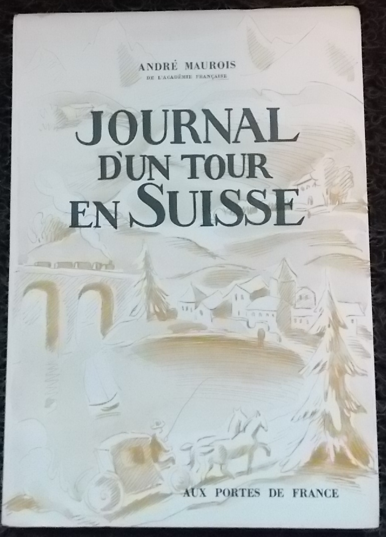 MAUROIS (André) Journal d'un tour en Suisse. Porrentruy, Aux Portes de France, 1948.