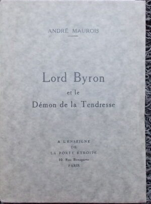 MAUROIS (André) Lord Byron et le démon de la tendresse. Paris, A l'Enseigne de la Porte Etroite, 1925.