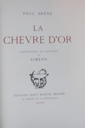 [SIMEON] - ARENE (Paul) La chèvre d'or. Paris, Editions d'Art Manuel Bruker, 1930.