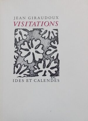 GIRAUDOUX (Jean) Visitations. Neuchâtel, Ides et Calendes (coll. Fleuron), 1947.