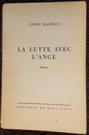 MALRAUX (André) La lutte avec l'ange. Sans lieu (Yverdon), Editions du Haut-Pays, 1943.
