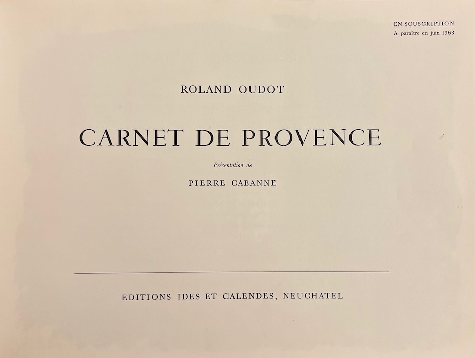 OUDOT (Roland) Carnet de Provence. Neuchâtel, Ides et Calendes, 1963. – Image 2
