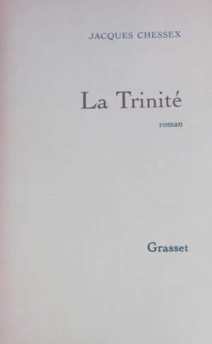 CHESSEX (Jacques) La Trinité. Paris, Grasset, 1992.