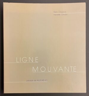 CHAPPUIS (Pierre) & GRINDAT (Henriette) Lignes mouvantes, précédé de Ailleurs ici. Lutry, Editions d'Orzens, 1984.