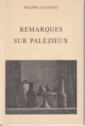 [PALEZIEUX] - JACCOTTET (Philippe) Remarques sur Palézieux. Lausanne, Bertil Galland, 1974.