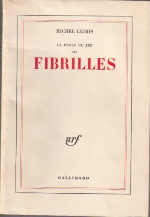 LEIRIS (Michel) La règle du jeu III. Fibrilles. Paris, Gallimard (coll. Blanche), 1966.