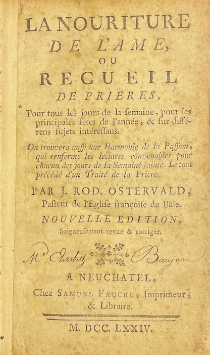 OSTERVALD (Jean Rodolphe) La nourriture de l'âme, ou recueil de prières pour tous les jours de la semaine, pour les princiaples fêtes de l'année, et sur différens sujets intéressans. Neuchâtel, chez Samuel Fauche, 1774. – Image 2