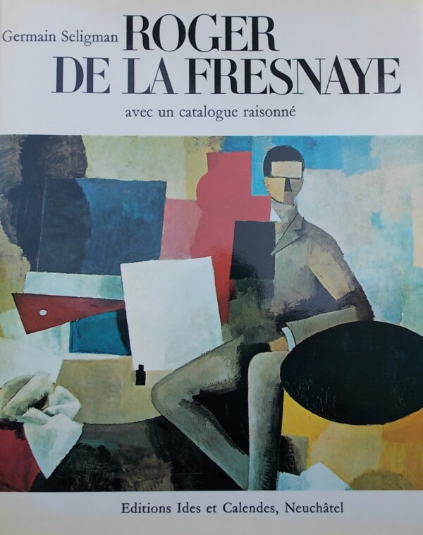 [DE LA FRESNAYE (Roger)] - SELIGMAN (Germain) Roger de la Fresnaye. Neuchâtel, Ides et Calendes, 1969.